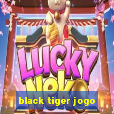 black tiger jogo